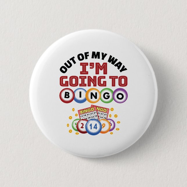 Out of My Way I'm Going to Bingo 6 Cm Round Badge (Front)