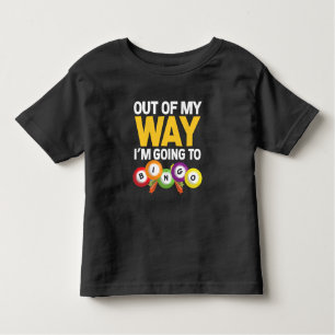 Out Of My Way I'm Going To BINGO Player Gift Toddler T-Shirt
