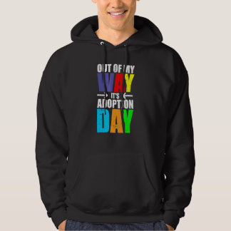 Out of My Way Its Adoption Day Children Kids Foste Hoodie