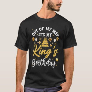 Out Of My Way It's My King Birthday Party Matching T-Shirt