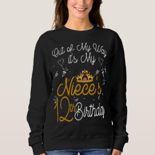Out Of My Way It's My Niece's 12th Birthday Sweatshirt