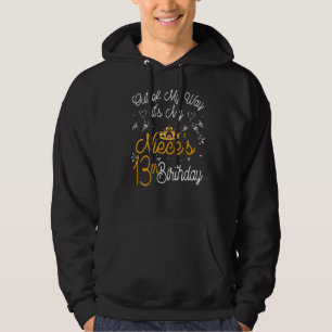 Out Of My Way It's My Niece's 13th Birthday Hoodie