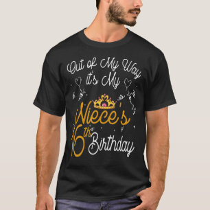 Out Of My Way It's My Niece's 16th Birthday T-Shirt