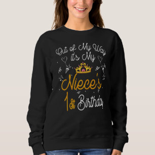 Out Of My Way It's My Niece's 1st Birthday Sweatshirt