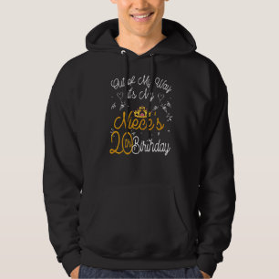 Out Of My Way It's My Niece's 20th Birthday Hoodie