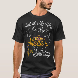 Out Of My Way It's My Niece's 4th Birthday T-Shirt