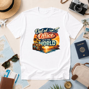 Out of Office, Into the World Travel Humour	 T-Shirt