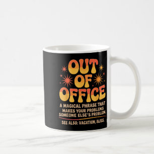 Out Of Office Jokes Sarcastic Quotes Humorous Work Coffee Mug