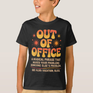 Out Of Office Jokes Sarcastic Quotes Humorous Work T-Shirt