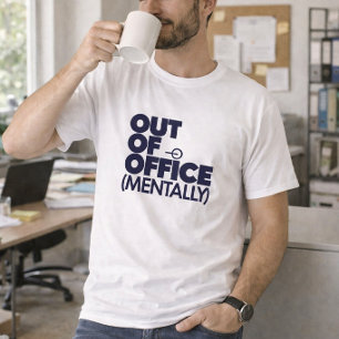 Out Of Office Mentally Funny T-Shirt