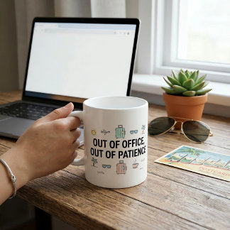 Out of Office Out of Patience Funny Vacation Work Coffee Mug