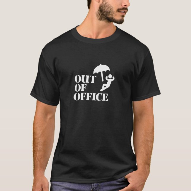 Out Of Office Sarcastic Hilarious Joke Men Women 3 T-Shirt (Front)