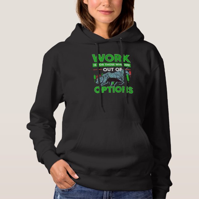 Out Of Options Trading Stock Market Investor Optio Hoodie (Front)