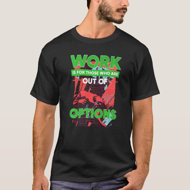 Out Of Options Trading Stock Market Investor Optio T-Shirt (Front)
