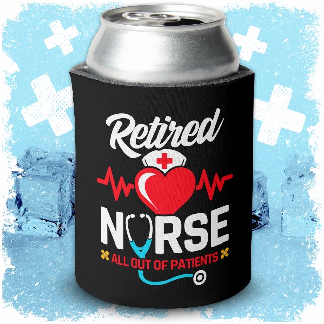 Out of Patients Retired Funny Nurse Retirement Can Cooler (Creator Uploaded)