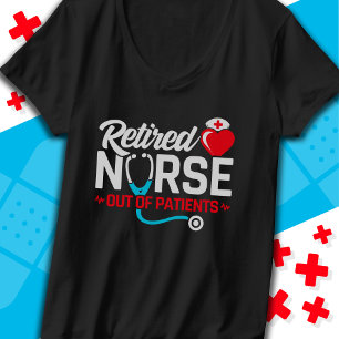 Out of Patients Retired Funny Nurse Retirement T-Shirt