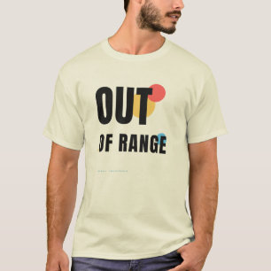Out Of Range Tech Typography Design T-Shirt