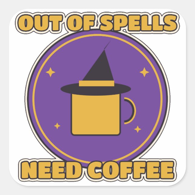 Out Of Spells Need Coffee Funny Witch Coffee Square Sticker (Front)
