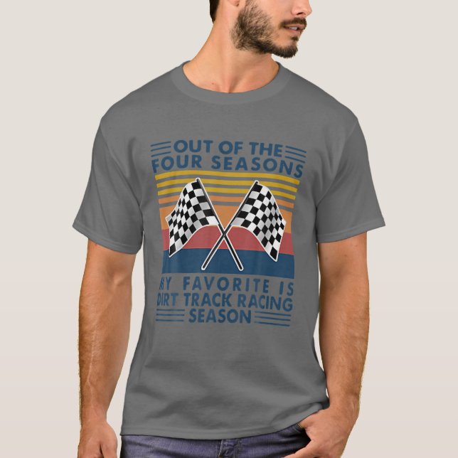 Out Of The Fours Season My Favourite Is Dirt Track T-Shirt (Front)