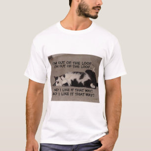 out of the loop T-Shirt