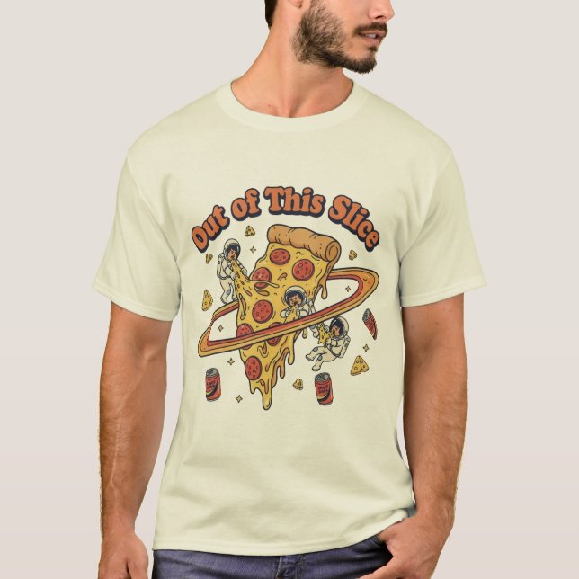 Out of This Slice Pizza Art T-Shirt (Front)