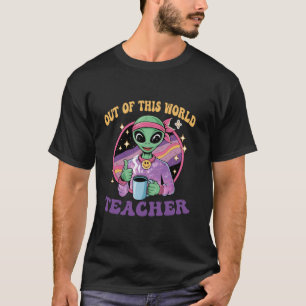Out of this world funny alien Space teacher school T-Shirt
