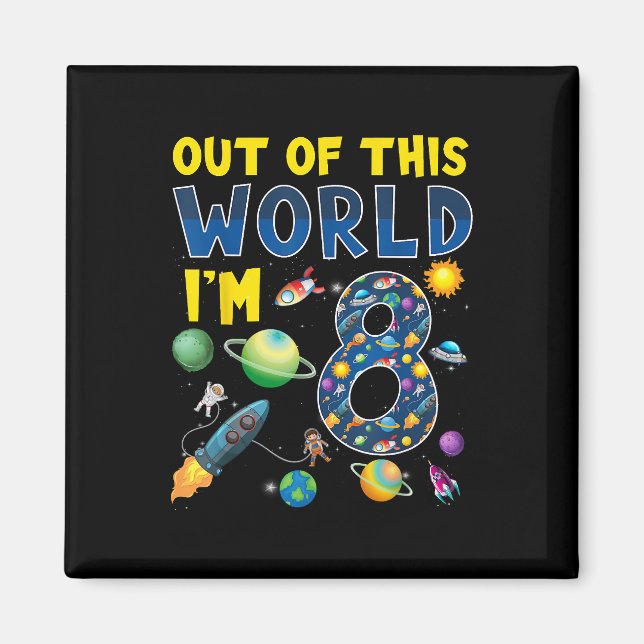 Out Of This World I'm 8 Space Rocket Birthday Part Magnet (Front)