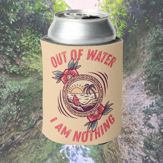 Out of Water I Am Nothing Surfing | Ocean Lovers  Can Cooler