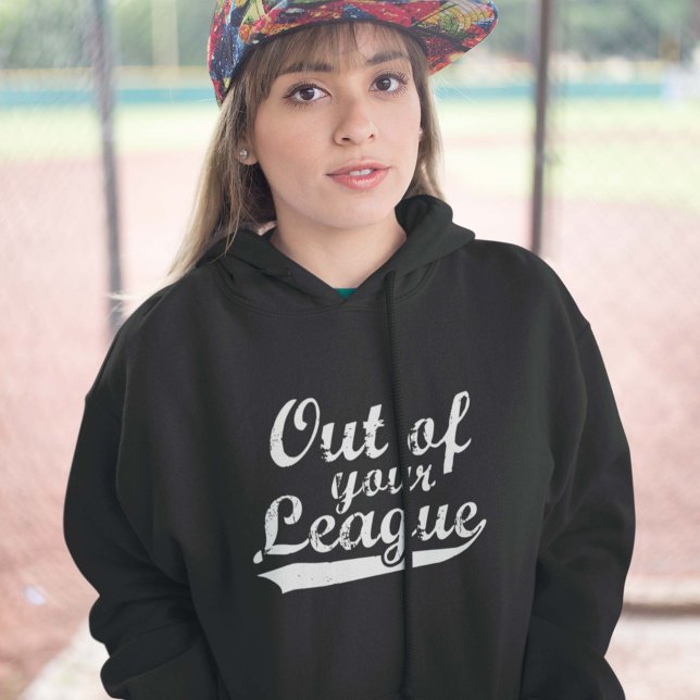 Out Of Your League Hoodie (Creator Uploaded)