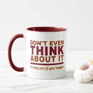 Out Of Your League mug - choose style & colour