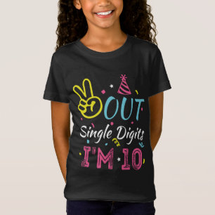 Out Single Digits I'm 10 Year Old 10th Birthday T-Shirt