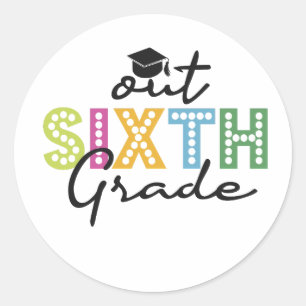 Out Sixth Grade Graduation Senior Summer Vacation  Classic Round Sticker