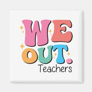Out Teachers End Of School Happy Last Day Of Schoo Magnet