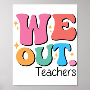 Out Teachers End Of School Happy Last Day Of Schoo Poster