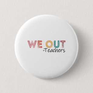 Out Teachers End Of School Year Happy Last Day Of  6 Cm Round Badge