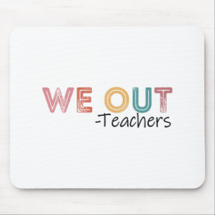 Out Teachers End Of School Year Happy Last Day Of Mouse Pad