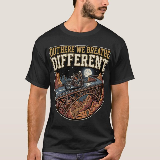 Out There We Breathe Different Biker T-Shirt (Front)