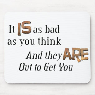 Out to Get You Mouse Pad