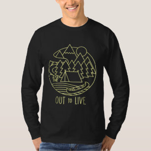 Out To Live Camping Hiking Kayak Fishing Outdoor T-Shirt