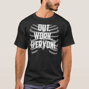 Out Work Everyone Motivational Reaction  T-Shirt