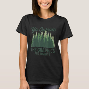 Outdoor Camping Go Outside The Graphics are Amazin T-Shirt
