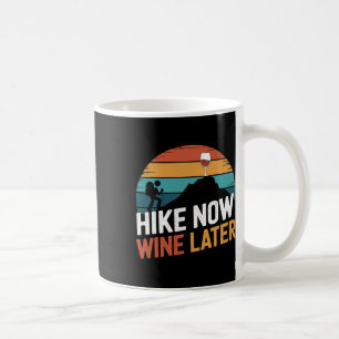 Outdoor Lover Funny Hike Now Wine Later Hiker Mum Coffee Mug