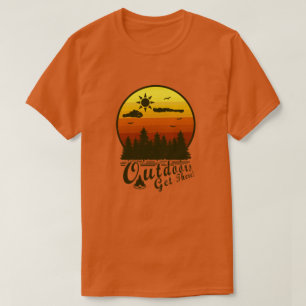Outdoors Get There! T-Shirt
