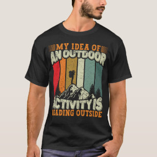 Outdoors Nature Outside Funny Hiking Camping  T-Shirt