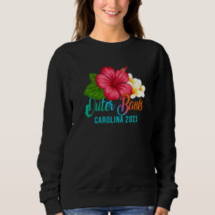 Outer Banks Vacation Carolina Tropical Hibiscus Fl Sweatshirt