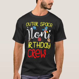 Outer Space Noni Birthday Crew Space Party Planet T-Shirt
