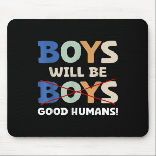 Outfit Boys Will Be Good Humans Men Women Children Mouse Pad