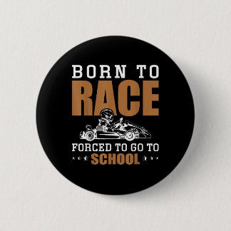 Outfit Racing Born To Race Forced To Go To School  6 Cm Round Badge