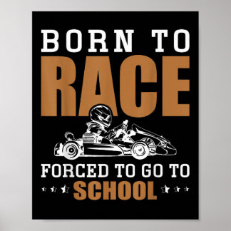 Outfit Racing Born To Race Forced To Go To School  Poster
