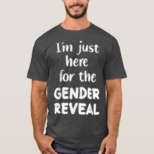Outing I'm Just Here For The Gender Reveal  T-Shirt